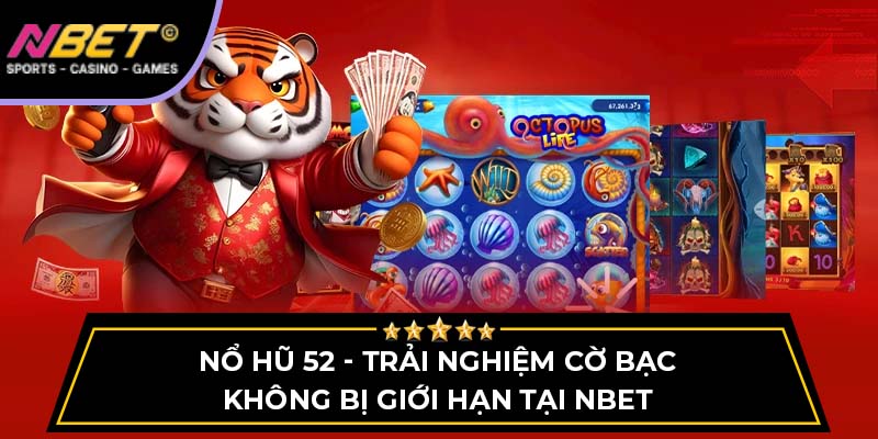 Nổ Hũ 52 - Trải Nghiệm Cờ Bạc Không Bị Giới Hạn Tại NBET 2 Nổ Hũ 52 - Trải Nghiệm Cờ Bạc Không Bị Giới Hạn Tại NBET